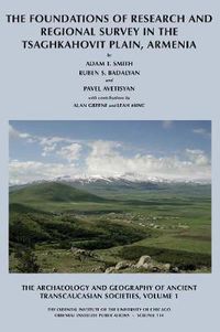 Cover image for The Archaeology and Geography of Ancient Transcaucasian Societies, Volume I: The Foundations of Research and Regional Survey in the Tsaghkahovit Plain, Armenia