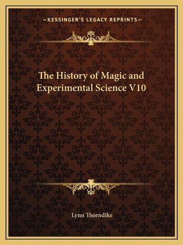 The History of Magic and Experimental Science V10