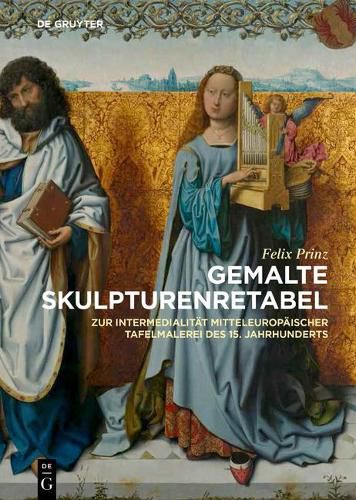 Cover image for Gemalte Skulpturenretabel: Zur Intermedialitat mitteleuropaischer Tafelmalerei des 15. Jahrhunderts