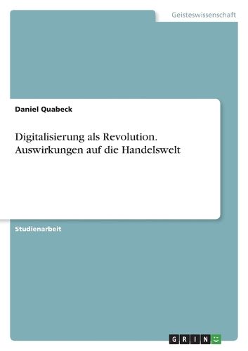Cover image for Digitalisierung als Revolution. Auswirkungen auf die Handelswelt