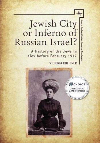 Cover image for Jewish City or Inferno of Russian Israel?: A History of the Jews in Kiev before February 1917