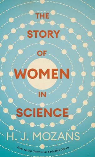 Cover image for The Story of Women in Science - From Ancient Greece to the Early 20th Century
