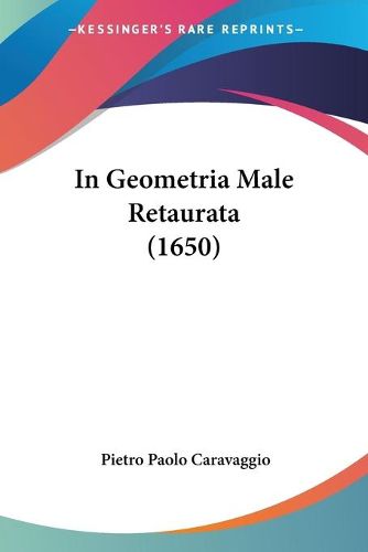 Cover image for In Geometria Male Retaurata (1650)