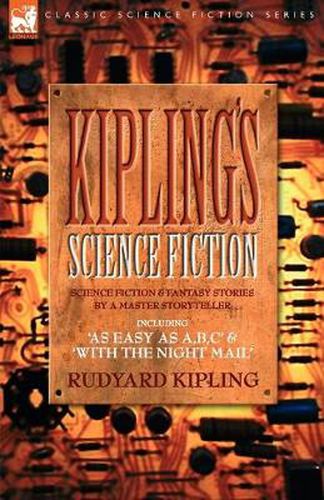 Cover image for Kiplings Science Fiction - Science Fiction & Fantasy stories by a master storyteller including, 'As Easy as A, B.C' & 'With the Night Mail