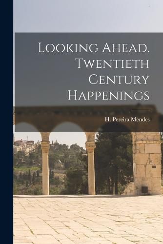 Looking Ahead. Twentieth Century Happenings