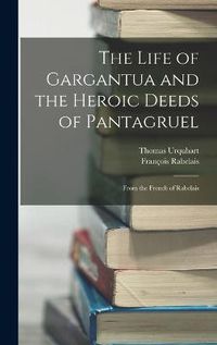 Cover image for The Life of Gargantua and the Heroic Deeds of Pantagruel