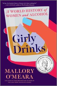 Cover image for Girly Drinks: A World History of Women and Alcohol