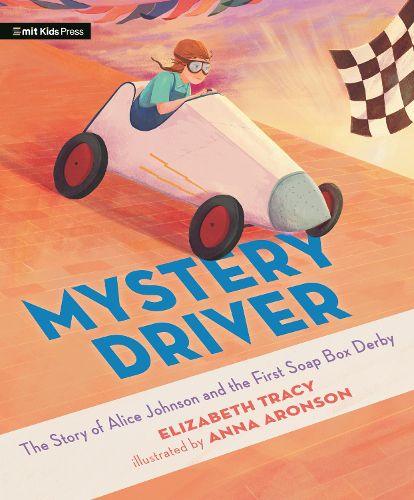 Mystery Driver: The Story of Alice Johnson and the First Soap Box Derby