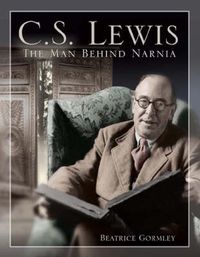 Cover image for C. S. Lewis: The Man Behind Narnia
