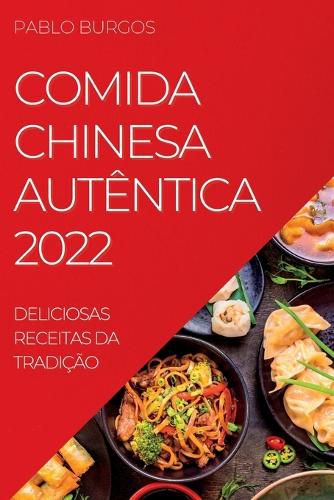 Cover image for Comida Chinesa Autentica 2022: Deliciosas Receitas Da Tradicao
