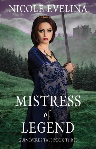 Cover image for Mistress of Legend: Guinevere's Tale Book 3