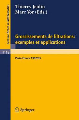 Grossissements de Filtrations: Exemples Et Applications: Seminaire de Calcul Stochastique 1982/83 Universite Paris VI