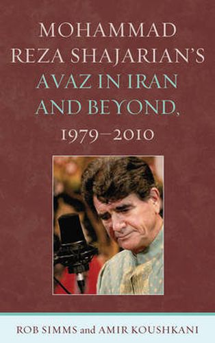 Cover image for Mohammad Reza Shajarian's Avaz in Iran and Beyond, 1979-2010