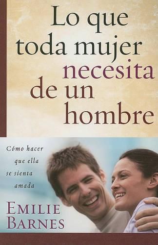 Cover image for Lo Que Toda Mujer Necesita de Un Hombre