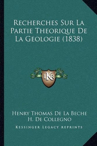 Recherches Sur La Partie Theorique de La Geologie (1838)