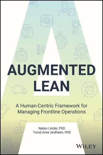 Cover image for Augmented Lean: A Human-Centric Framework for Mana ging Frontline Operations