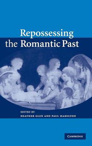 Repossessing the Romantic Past