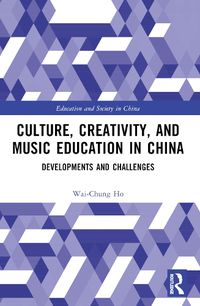 Cover image for Culture, Creativity, and Music Education in China