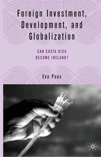 Cover image for Foreign Investment, Development, and Globalization: Can Costa Rica Become Ireland?