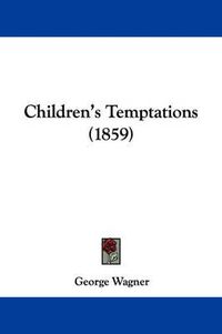 Cover image for Children's Temptations (1859)