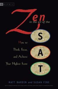 Cover image for Zen in the Art of the SAT: How to Think, Focus, and Achieve Your Highest Score