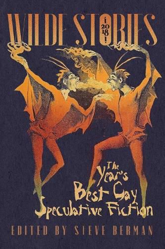 Cover image for Wilde Stories 2018: The Year's Best Gay Speculative Fiction