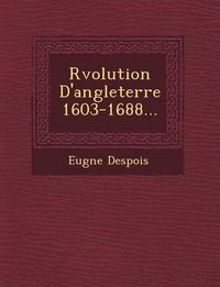 Cover image for R Volution D'Angleterre 1603-1688...