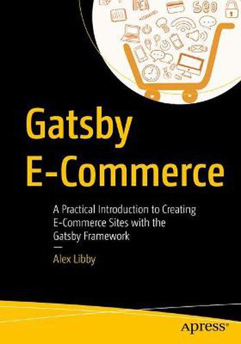 Cover image for Gatsby E-Commerce: A Practical Introduction to Creating E-Commerce Sites with the Gatsby Framework