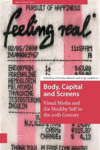 Cover image for Body, Capital and Screens: Visual Media and the Healthy Self in the 20th Century