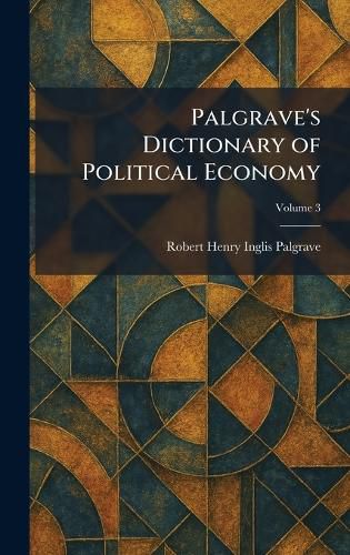 Cover image for Palgrave's Dictionary of Political Economy