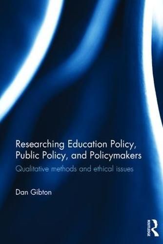 Cover image for Researching Education Policy, Public Policy, and Policymakers: Qualitative methods and ethical issues