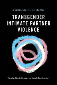 Cover image for Transgender Intimate Partner Violence: A Comprehensive Introduction