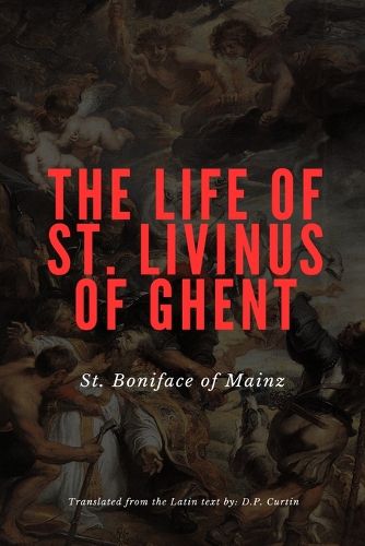 Cover image for The Life of St. Livinus of Ghent