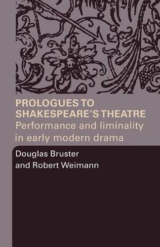 Cover image for Prologues to Shakespeare's Theatre: Performance and liminality in early modern drama