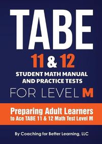 Cover image for TABE 11 and 12 Student Math Manual and Practice Tests for LEVEL M