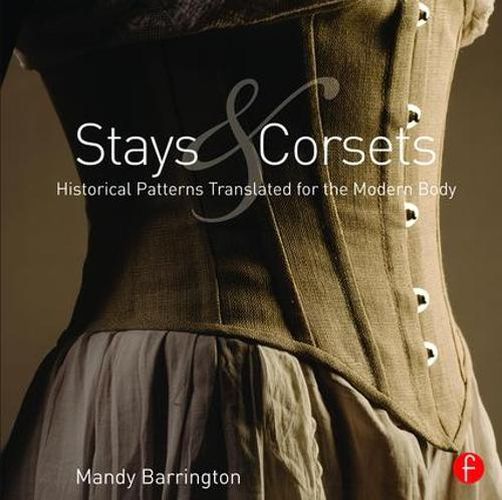 Cover image for Stays and Corsets: Historical Patterns Translated for the Modern Body
