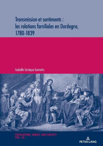 Cover image for Transmission Et Sentiments: Les Relations Familiales En Dordogne, 1780-1839