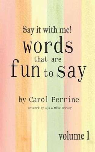 Cover image for Say it with me! words that are fun to say