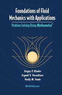 Cover image for Foundations of Fluid Mechanics with Applications: Problem Solving Using Mathematica (R)