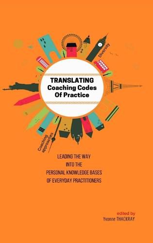 Cover image for TRANSLATING Coaching Codes of Practice - Leading the way into the personal knowledge bases of everyday practitioner