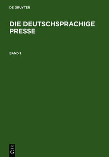 Cover image for Die Deutschsprachige Presse: Ein Biographisch-Bibliographisches Handbuch