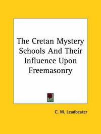 Cover image for The Cretan Mystery Schools and Their Influence Upon Freemasonry