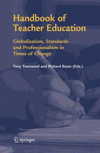 Cover image for Handbook of Teacher Education: Globalization, Standards and Professionalism in Times of Change