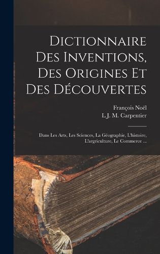 Cover image for Dictionnaire Des Inventions, Des Origines Et Des Decouvertes