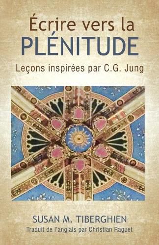 Cover image for Ecrire Vers La Plenitude: Lecons inspirees par C.G. Jung