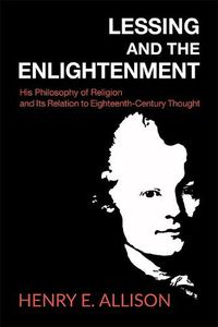 Cover image for Lessing and the Enlightenment: His Philosophy of Religion and Its Relation to Eighteenth-Century Thought