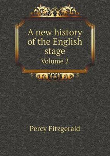 Cover image for A new history of the English stage Volume 2