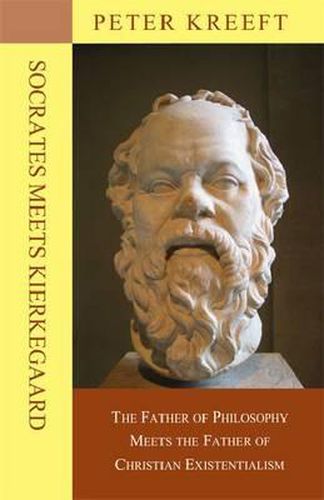Cover image for Socrates Meets Kierkegaard - The Father of Philosophy Meets the Father of Christian Existentialism