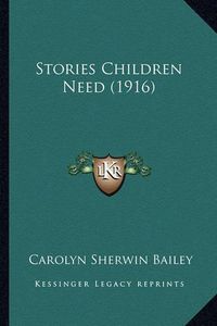 Cover image for Stories Children Need (1916)