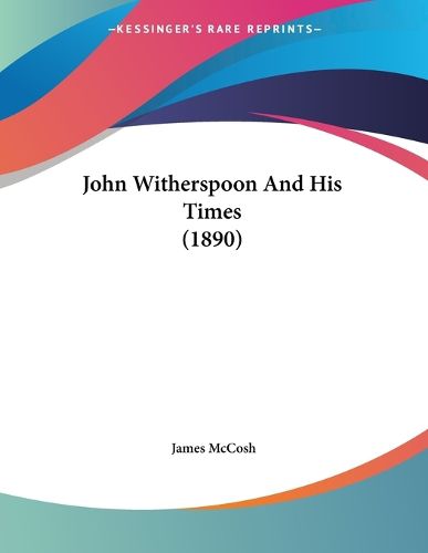 Cover image for John Witherspoon and His Times (1890)